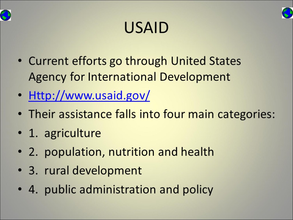 USAID Current efforts go through United States Agency for International Development Http://www.usaid.gov/ Their assistance